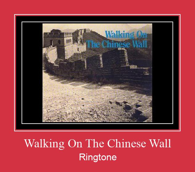 Walking On The Chinese Wall Ringtone Download Free