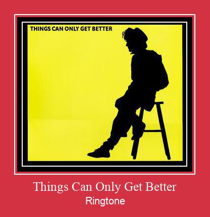 Things Can Only Get Better ரிங்டோன் பதிவிறக்க இலவச