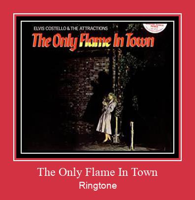 The Only Flame In Town Ringtone atsisiųsti nemokamai