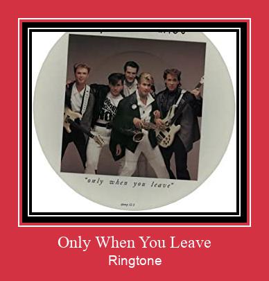 Only When You Leave Ringtone Download Free