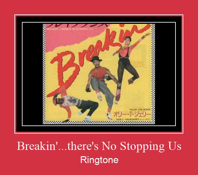Breakin'...there's No Stopping Us Zil sesi indir ücretsiz