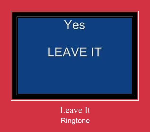 Leave It צלצול הורד חינם