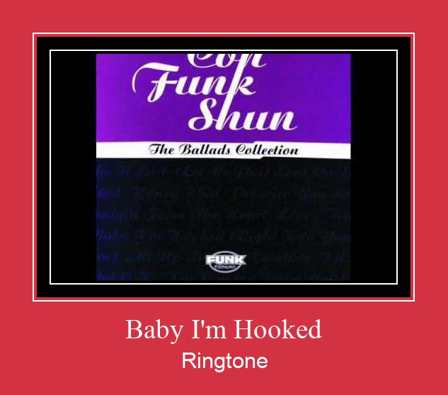 Baby I'm Hooked Ringtone allalaadimine tasuta