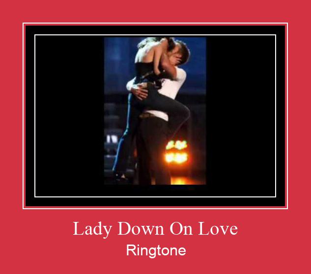 Lady Down On Love Ringtone Lataa ilmaiseksi