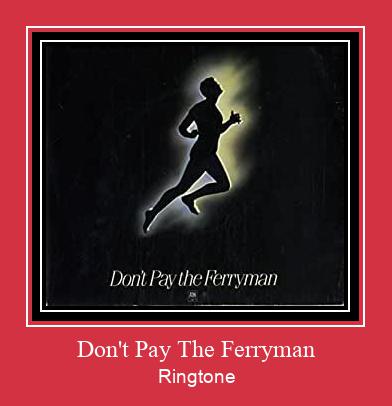 Don't Pay The Ferryman ดาวน์โหลดริงโทนฟรี