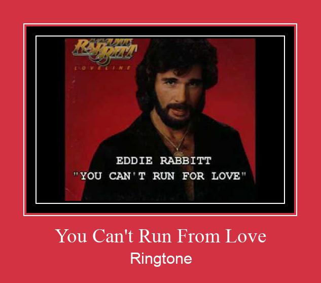 You Can't Run From Love ರಿಂಗ್ಟೋನ್ ಡೌನ್ಲೋಡ್ ಉಚಿತ