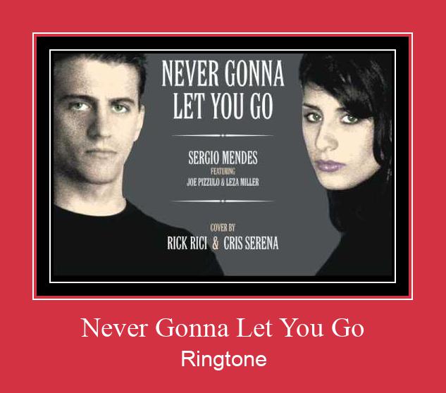 Never Gonna Let You Go Ringtone Download pulsuz