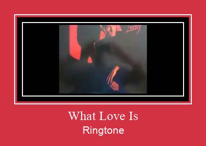 What Love Is রিংটোন বিনামূল্যে ডাউনলোড করুন