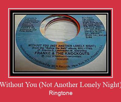 Without You (Not Another Lonely Night) Ringtone Download Proste.