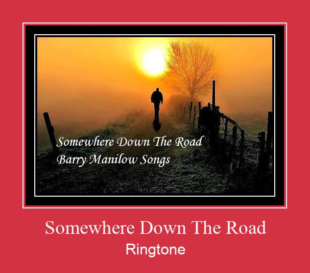 Somewhere Down The Road צלצול הורד חינם