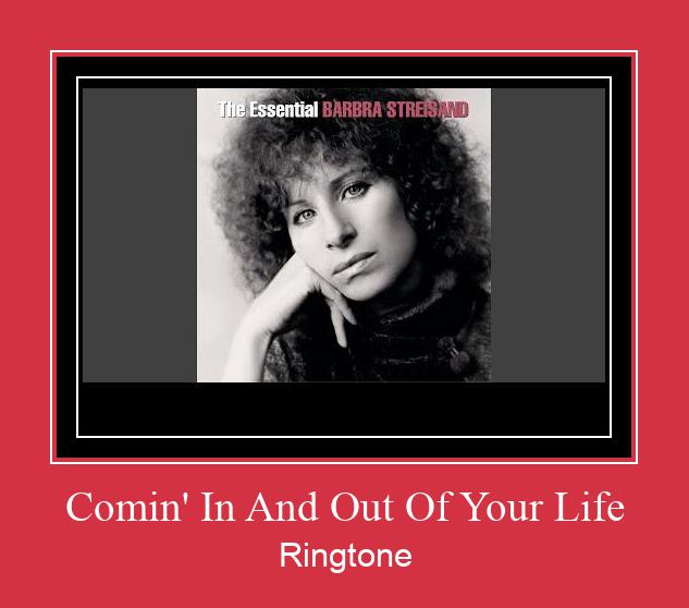 Comin' In And Out Of Your Life Ringtone Download Free
