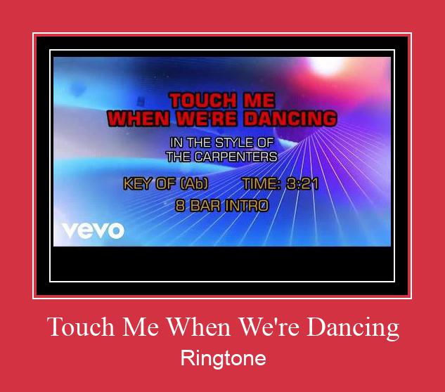 Touch Me When We're Dancing צלצול הורד חינם