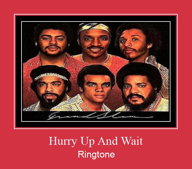 Hurry Up And Wait Ringtone allalaadimine tasuta