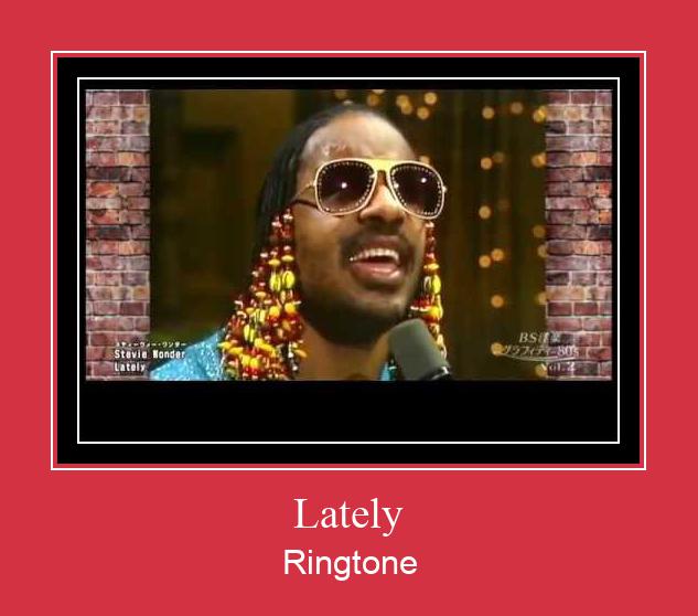 Lately Ringtone Muat turun percuma.