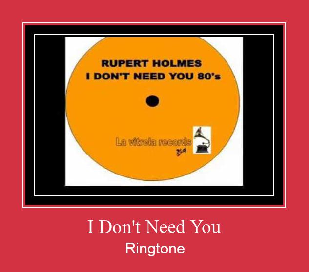 I Don't Need You Ringtone Muat turun percuma.