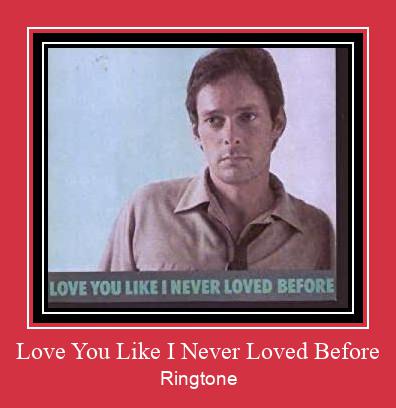 Love You Like I Never Loved Before Ringtone Download Free