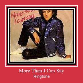 More Than I Can Say Ringtone Muat turun percuma.