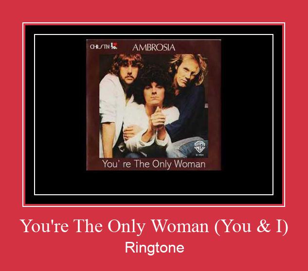 You're The Only Woman (You & I) Ringtone Download pulsuz