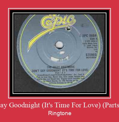 Don't Say Goodnight (It's Time For Love) (Parts 1 & 2) Ringtone Lataa ilmaiseksi