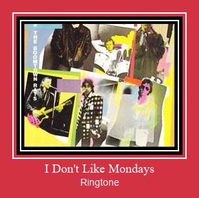 I Don't Like Mondays రింగ్టోన్ ఉచితంగా డౌన్లోడ్ చేసుకోండి