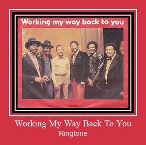 Working My Way Back To You Ringtone Download Proste.