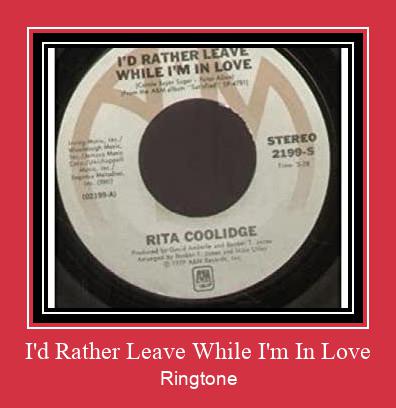 I'd Rather Leave While I'm In Love ดาวน์โหลดริงโทนฟรี