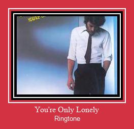 You're Only Lonely צלצול הורד חינם