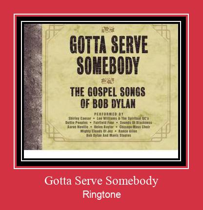 Gotta Serve Somebody Ringtone Download pulsuz