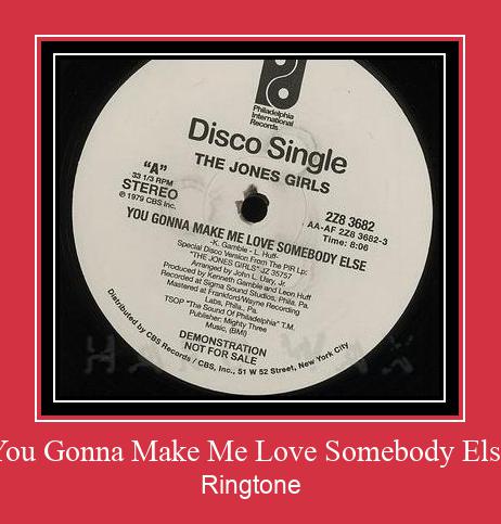 You Gonna Make Me Love Somebody Else Nada Dering Unduh gratis