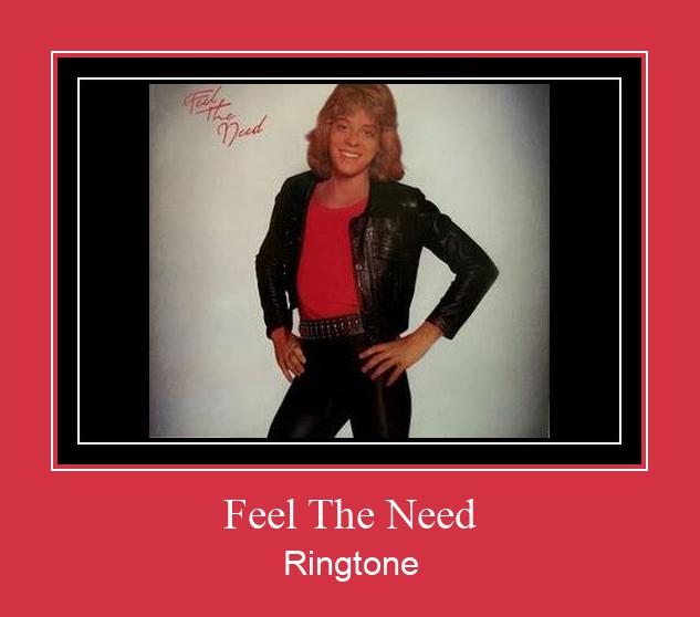 Feel The Need Ringtone Muat turun percuma.
