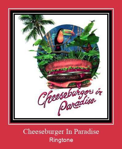 Cheeseburger In Paradise ரிங்டோன் பதிவிறக்க இலவச