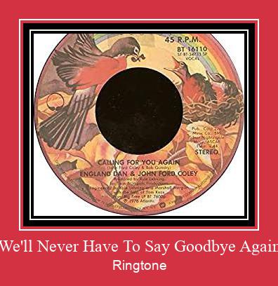 We'll Never Have To Say Goodbye Again Ringtone Download Proste.