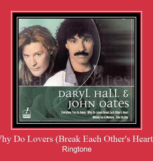 Why Do Lovers (Break Each Other's Heart?) Ringtone Muat turun percuma.