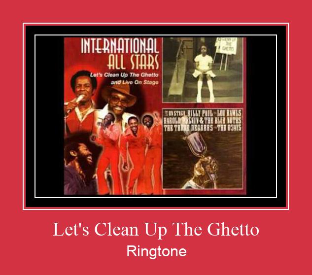Let's Clean Up The Ghetto Ringtone Download Free
