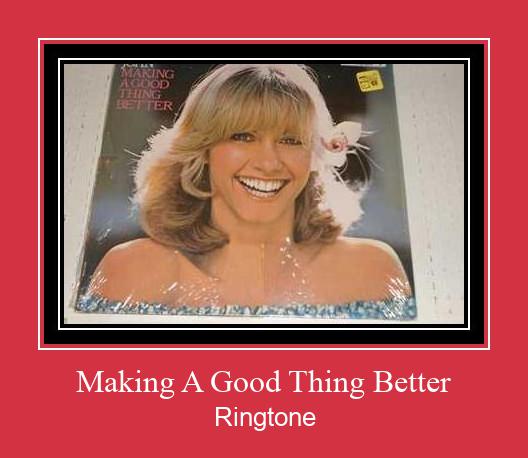 Making A Good Thing Better Ringtone Download pulsuz