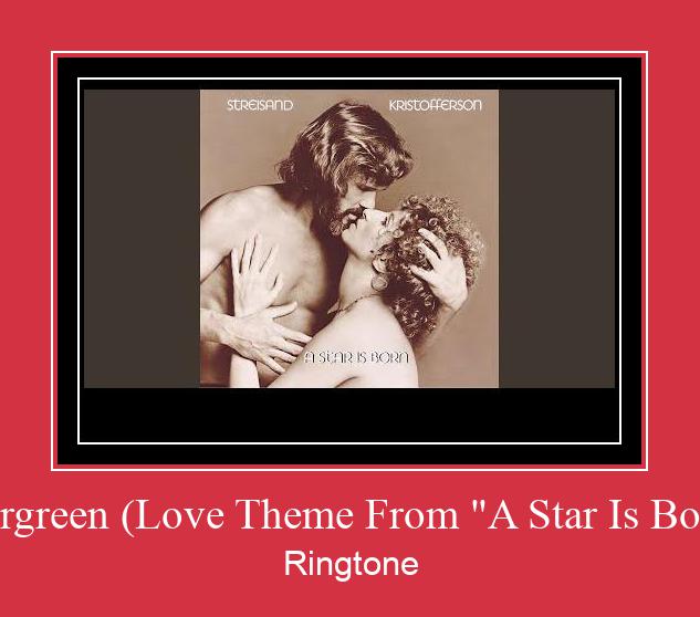 Evergreen (Love Theme From 'A Star Is Born') రింగ్టోన్ ఉచితంగా డౌన్లోడ్ చేసుకోండి