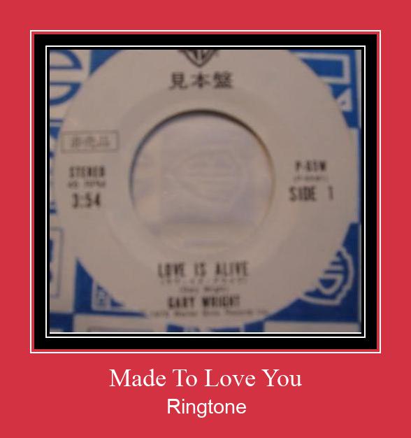 Made To Love You צלצול הורד חינם