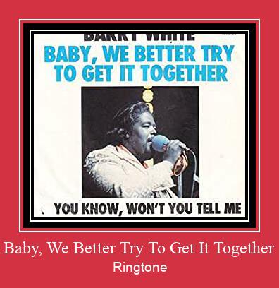 Baby, We Better Try To Get It Together Zil sesi indir ücretsiz