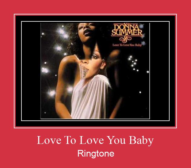 Love To Love You Baby Ringtone تنزيل مجاني