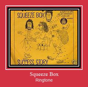 Squeeze Box రింగ్టోన్ ఉచితంగా డౌన్లోడ్ చేసుకోండి