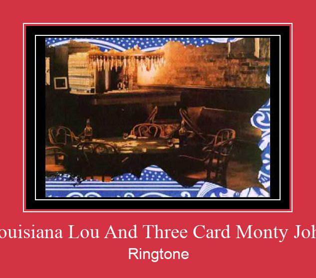Louisiana Lou And Three Card Monty John צלצול הורד חינם