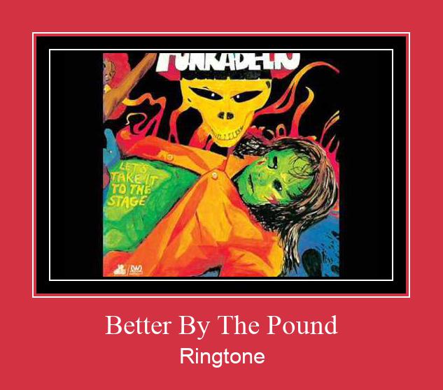 Better By The Pound Ringtone Download Proste.