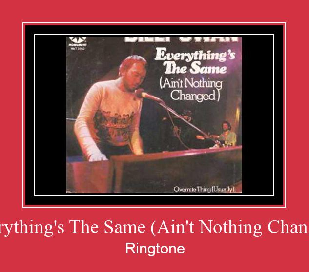 Everything's The Same (Ain't Nothing Changed) Ringtone allalaadimine tasuta