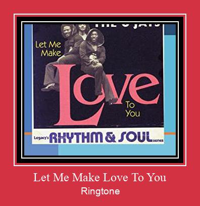 Let Me Make Love To You Ringtone Download Free