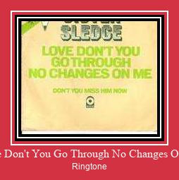 Love Don't You Go Through No Changes On Me Ringtone Download Free