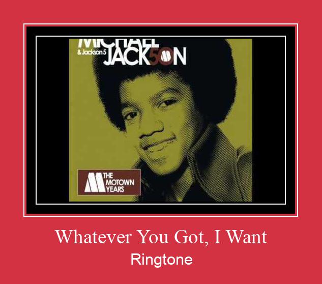 Whatever You Got, I Want Ringtone تنزيل مجاني
