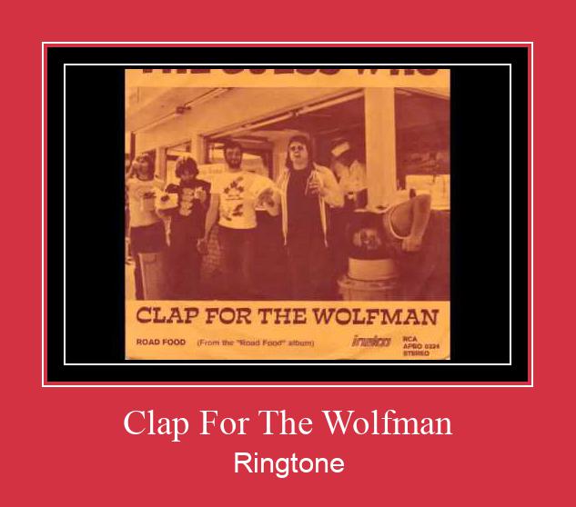 Clap For The Wolfman צלצול הורד חינם