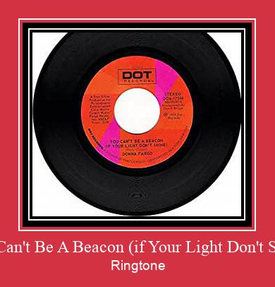 You Can't Be A Beacon (if Your Light Don't Shine) ರಿಂಗ್ಟೋನ್ ಡೌನ್ಲೋಡ್ ಉಚಿತ
