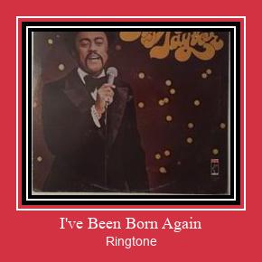 I've Been Born Again Ringtone Download Free