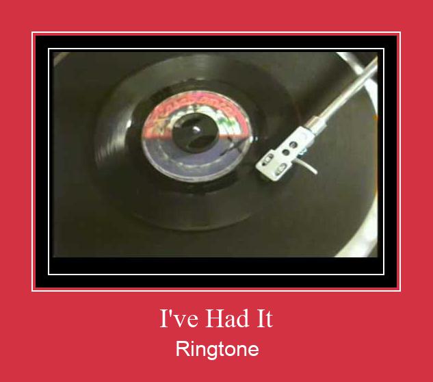 I've Had It Ringtone allalaadimine tasuta